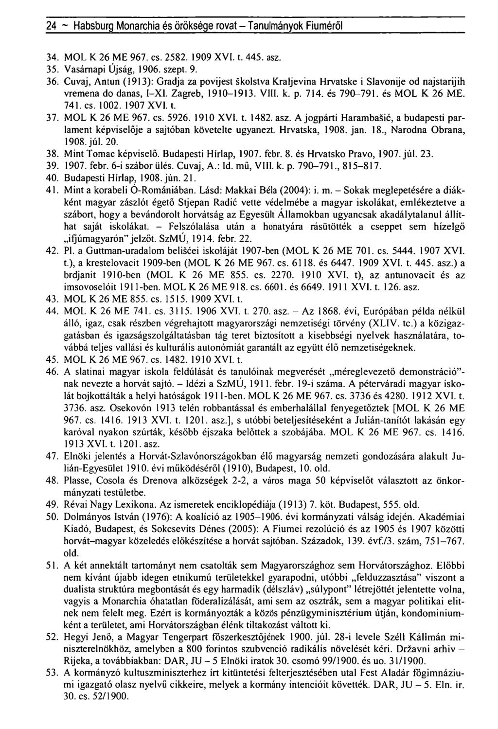24 ~ Habsburg Monarchia és öröksége rovat - Tanulmányok Fiúméról 34. MOL K 26 ME 967. cs. 2582. 1909 XVI. t. 445. asz. 35. Vasárnapi Újság, 1906. szept. 9. 36.