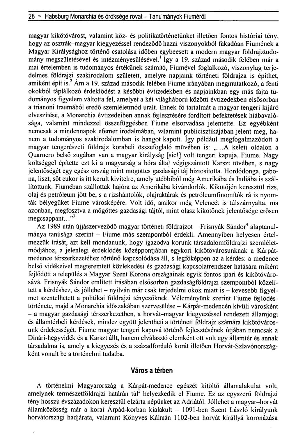 28 ~ Habsburg Monarchia és öröksége rovat - Tanulmányok Fiúméról magyar kikötővárost, valamint köz- és politikatörténetünket illetően fontos históriai tény, hogy az osztrák-magyar kiegyezéssel
