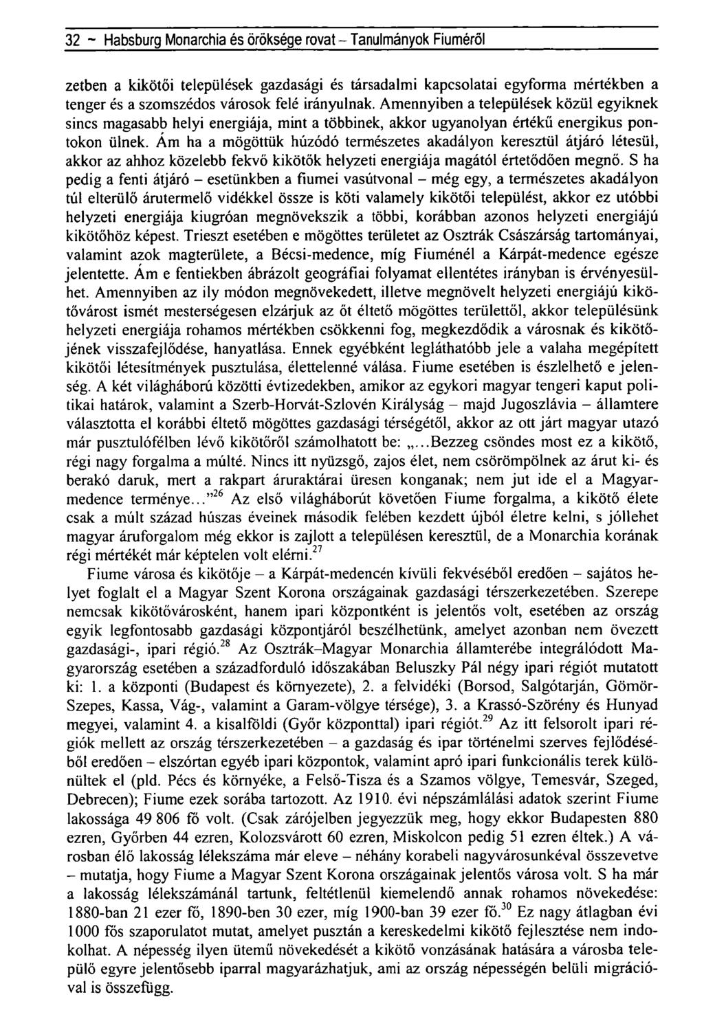 32 ~ Habsburg Monarchia és öröksége rovat - Tanulmányok Fiúméról zetben a kikötői települések gazdasági és társadalmi kapcsolatai egyforma mértékben a tenger és a szomszédos városok felé irányulnak.