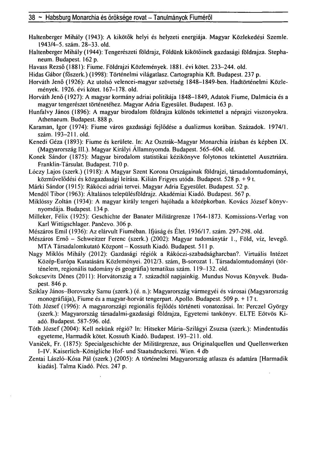 38 ~ Habsburg Monarchia és öröksége rovat - Tanulmányok Fiúméról Haltenberger Mihály (1943): A kikötők helyi és helyzeti energiája. Magyar Közlekedési Szemle. 1943/4-5. szám. 28-33. old.