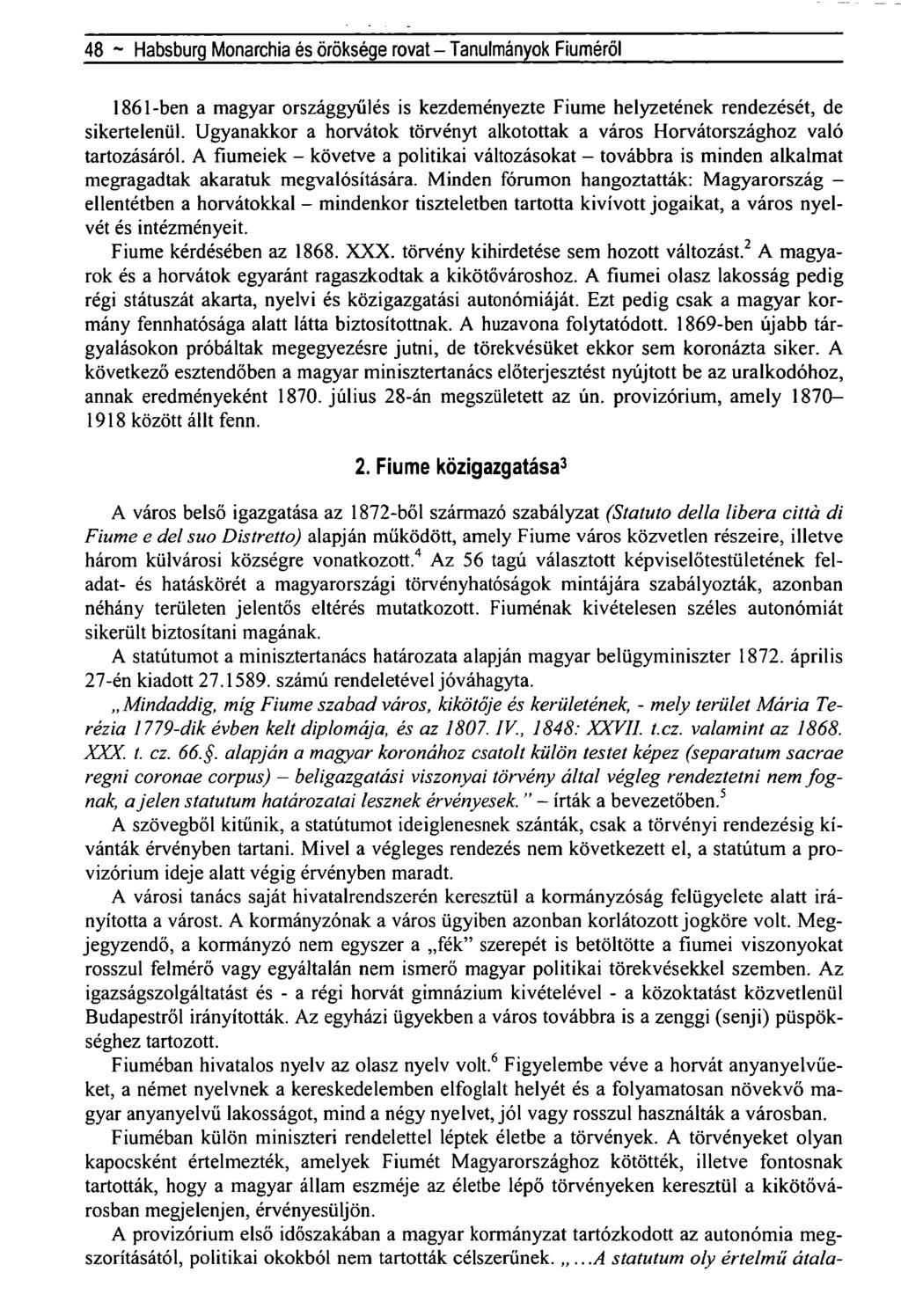 48 ~ Habsburg Monarchia és öröksége rovat - Tanulmányok Fiúméról 1861-ben a magyar országgyűlés is kezdeményezte Fiume helyzetének rendezését, de sikertelenül.