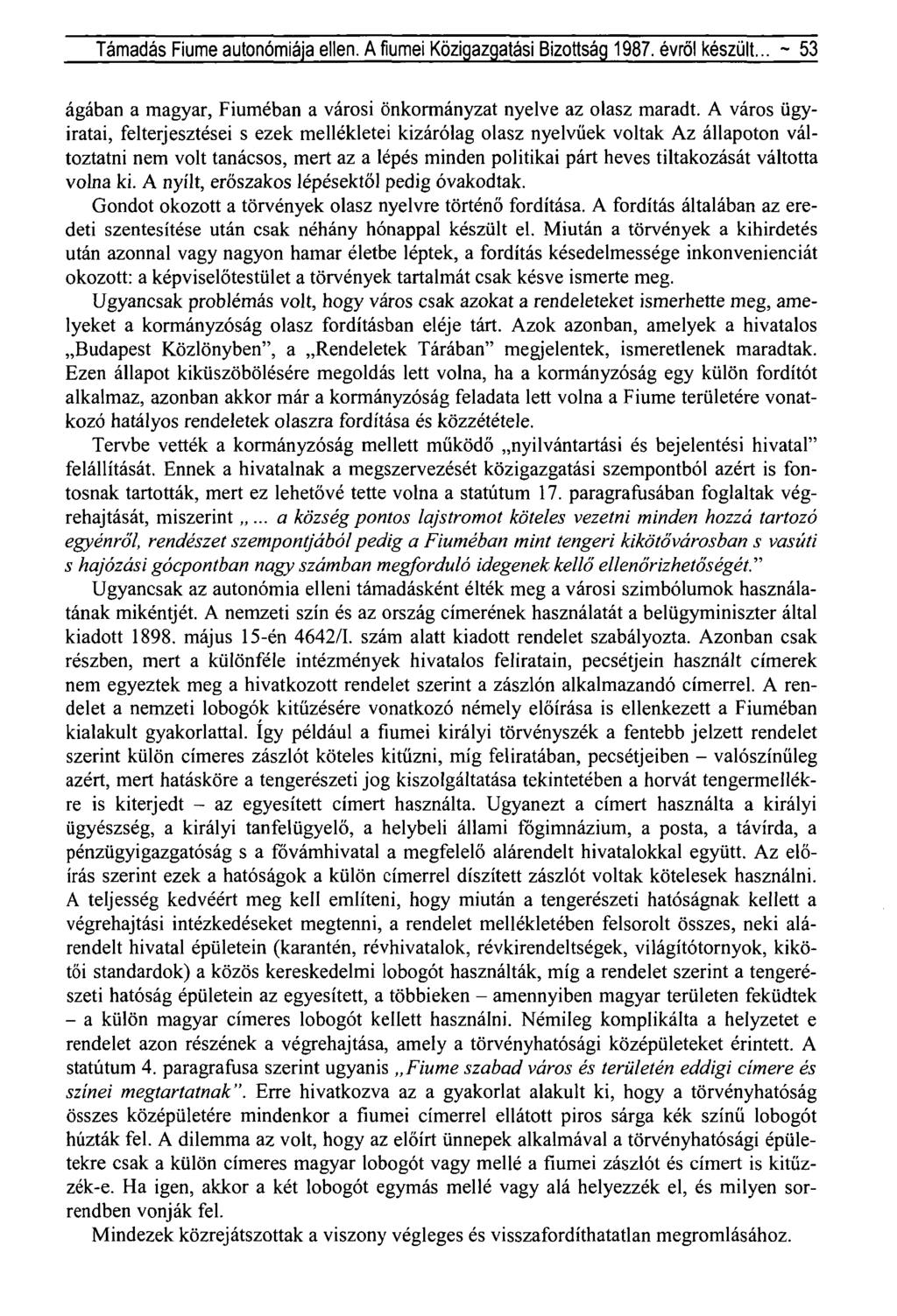 Támadás Fiume autonómiája ellen. A fiumei Közigazgatási Bizottság 1987. évről készült... ~ 53 ágában a magyar, Fiúméban a városi önkormányzat nyelve az olasz maradt.