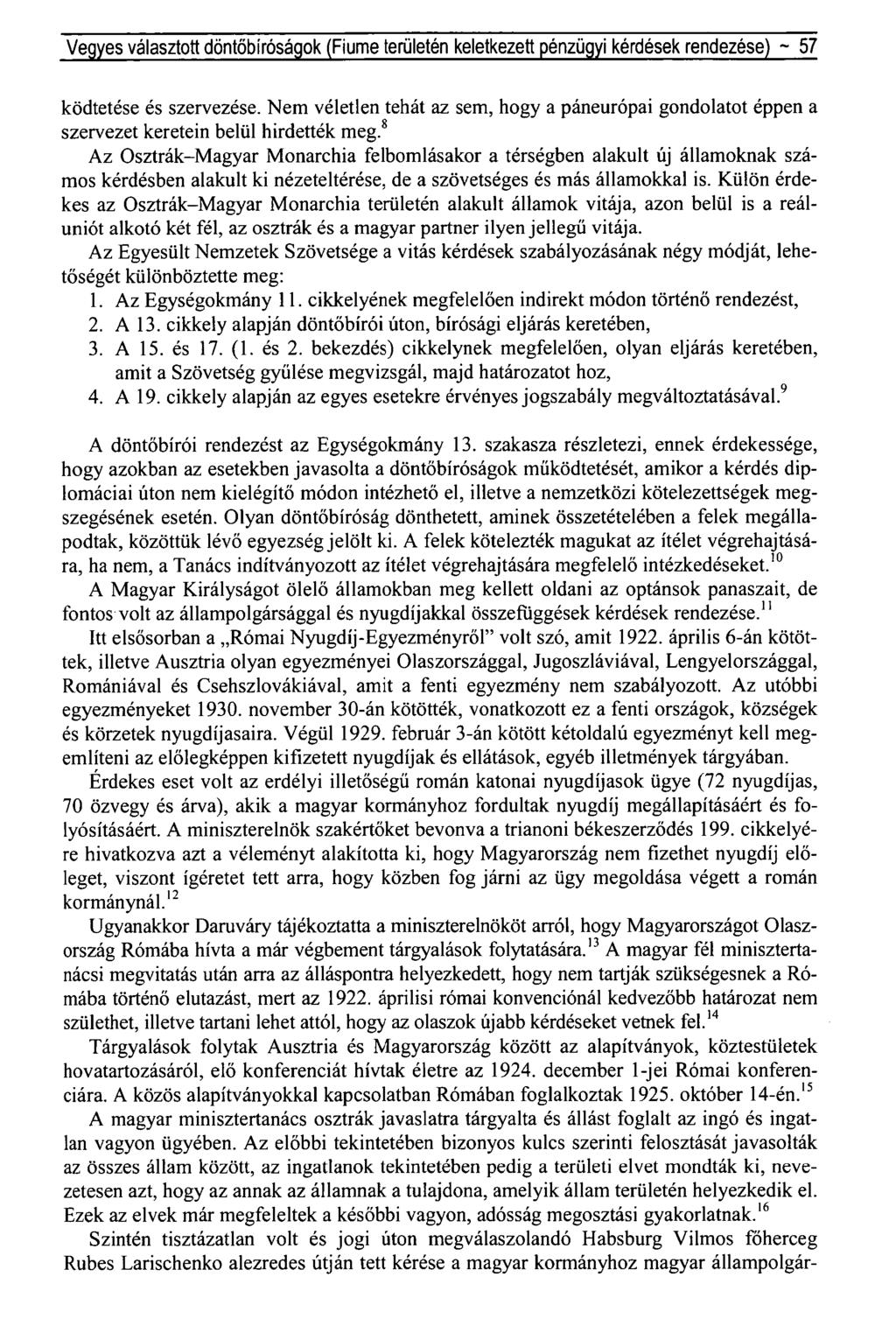 Vegyes választott döntőbíróságok (Fiume területén keletkezett pénzügyi kérdések rendezése) ~ 57 ködtetése és szervezése.