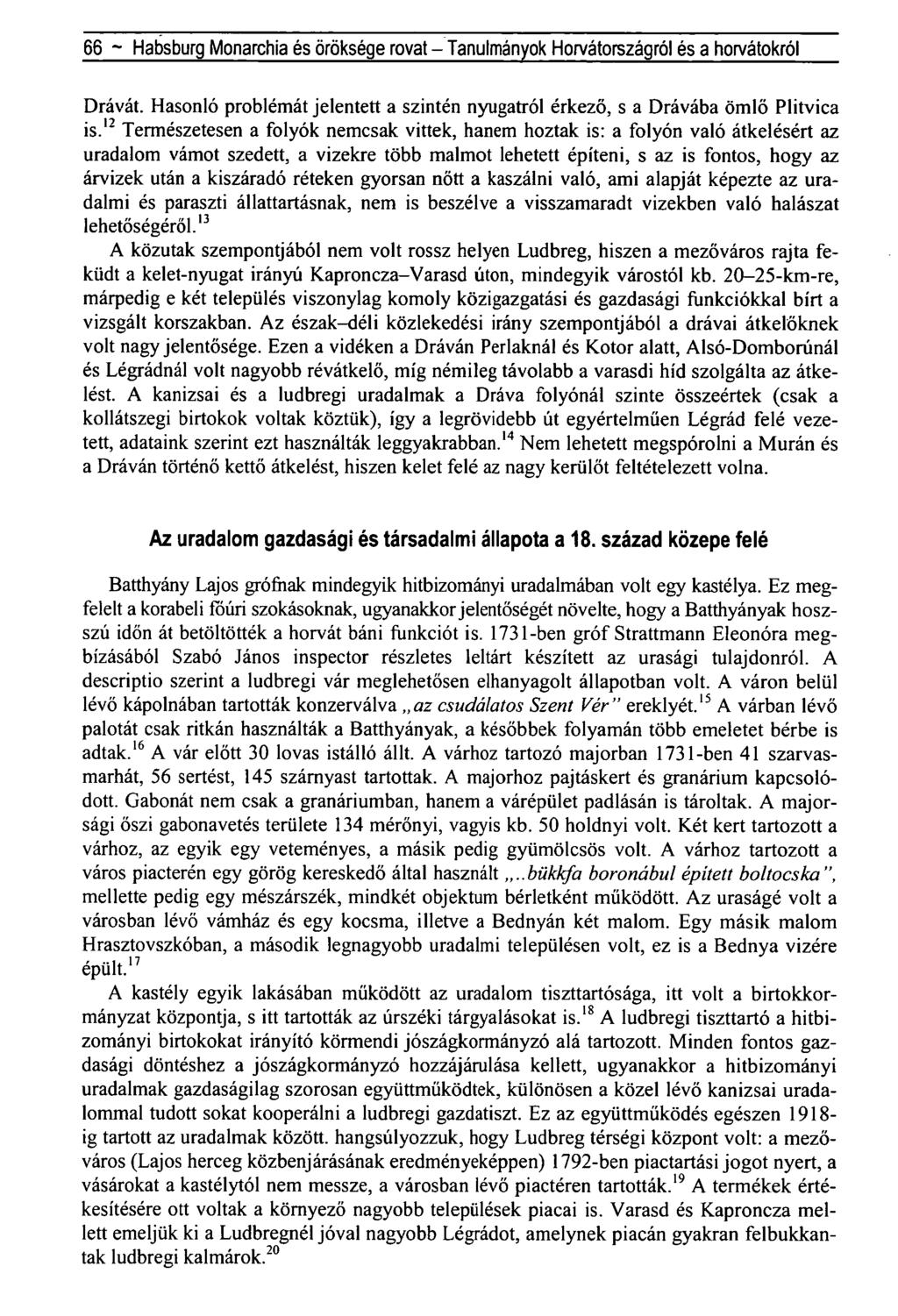 66 - Habsburg Monarchia és öröksége rovat - Tanulmányok Horvátországról és a horvátokról Drávát. Hasonló problémát jelentett a szintén nyugatról érkező, s a Drávába ömlő Plitvica is.