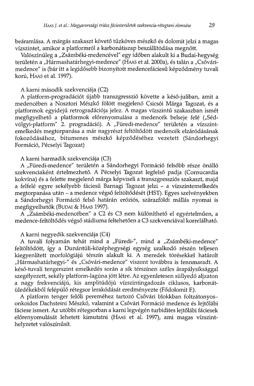 HAAS J. et al: Magyarországi triász fáciesterületek szekvencia-rétegtani elemzése 29 beáramlása.