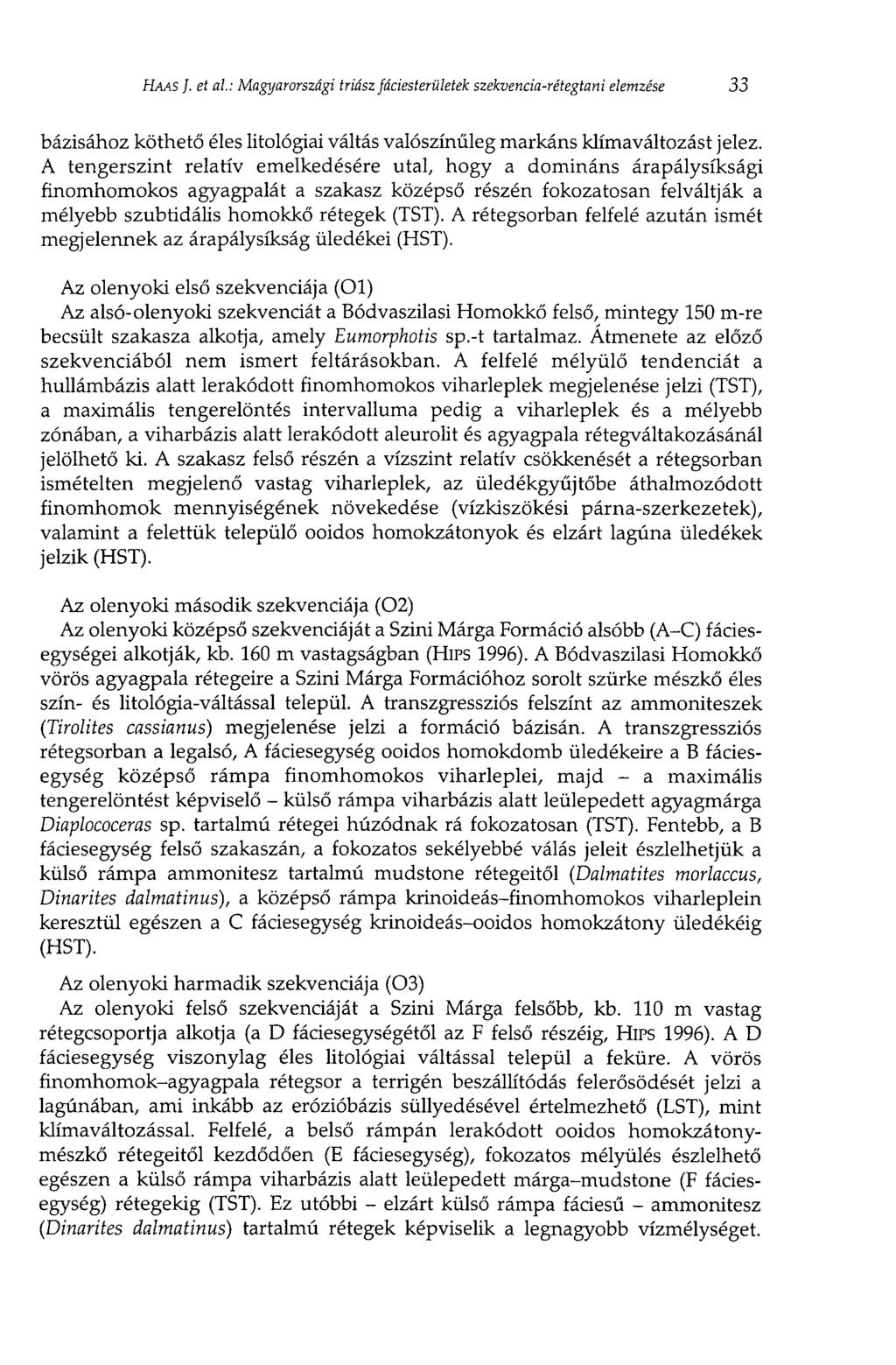 HAAS J. et al: Magyarországi triász fáciesterületek szekvencia-rétegtani elemzése 33 bázisához köthető éles litológiai váltás valószínűleg markáns klímaváltozást jelez.