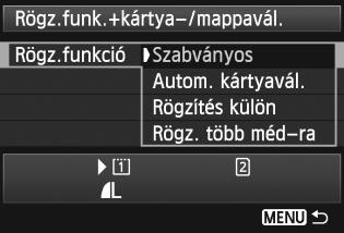 Rögzítési mód két behelyezett kártyával 1 2 3 Válassza ki a [Rögz.funk.+kártya-/ mappavál.] menüpontot. A [51] lapon válassza a [Rögz.funk.+kártya-/mappavál.