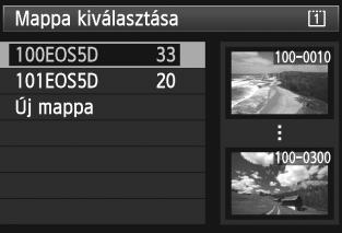 3 Mappa létrehozása és kiválasztása Mappa kiválasztása Legkisebb fájlszám A mappában található képek száma A mappaválasztási képernyő megjelenése után forgassa el a <5> tárcsát a kívánt mappa