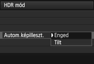 ] lehetőséget választja, a HDR-felvételi mód mindaddig érvényben marad, amíg a 3. lépésben látható [HDR letilt.] beállítást ki nem választja. Állítsa be az [Autom.képilleszt.] értékét.