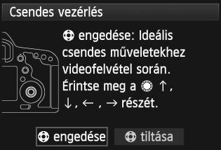 3 Csendes vezérlés Ez a funkció nagyon hasznos, ha videofelvétel közben, csendesen szeretné módosítani például az ISO-érzékenységet és a hangfelvétel szintjét.