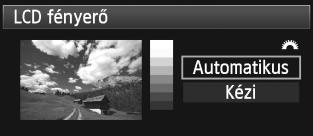 A [52] lapon válassza ki az [LCD fényerő] lehetőséget, majd nyomja meg a <0> gombot. Válasszon az [Automatikus] vagy a [Kézi] lehetőség közül.