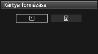 Szükség esetén a kártya formázása előtt vigye át a képeket számítógépre stb. 1 2 3 Válassza ki a [Kártya formázása] elemet.