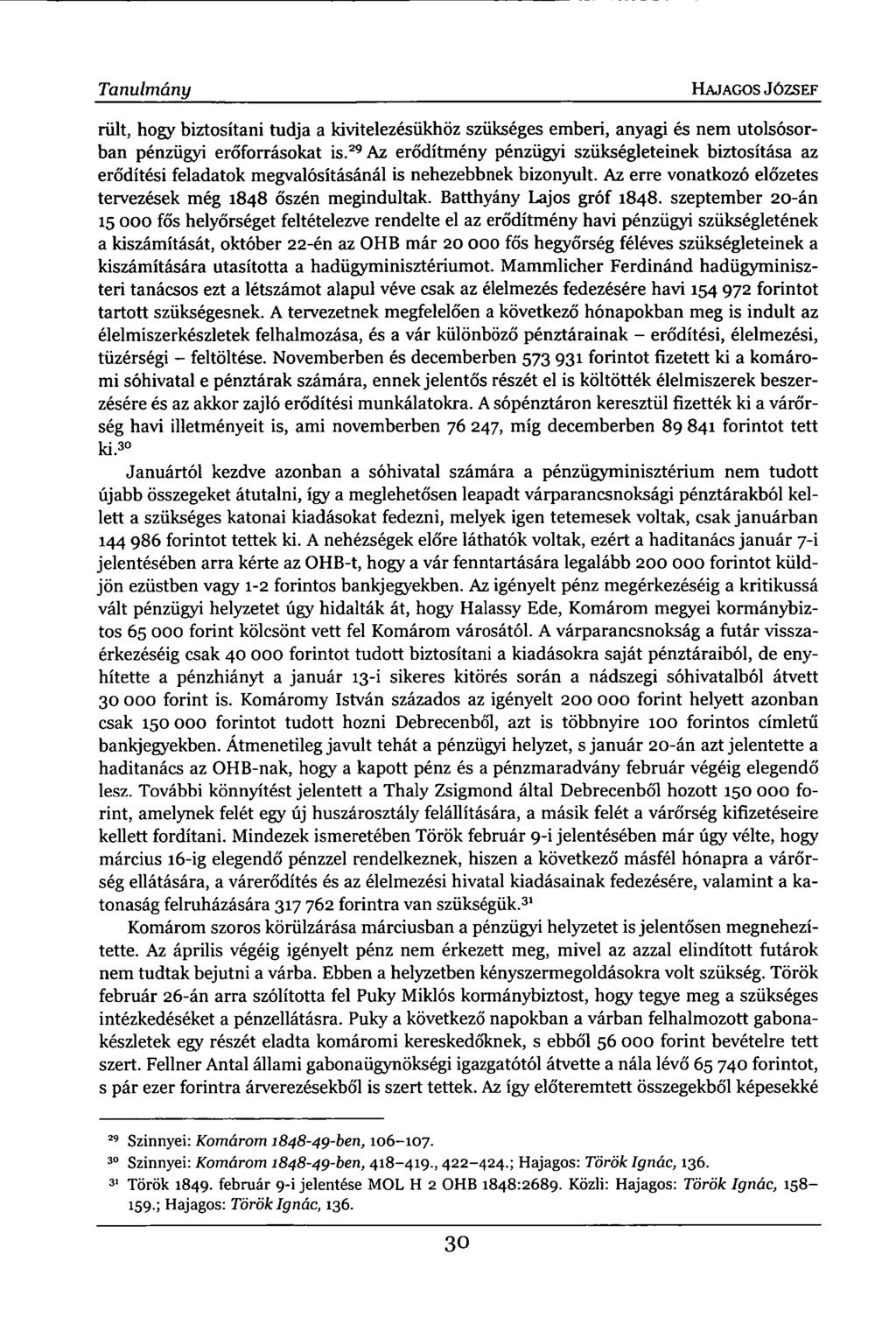 Tanulmány HAJAGOS JÓZSEF rült, hogy biztosítani tudja a kivitelezésükhöz szükséges emberi, anyagi és nem utolsósorban pénzügyi erőforrásokat is.