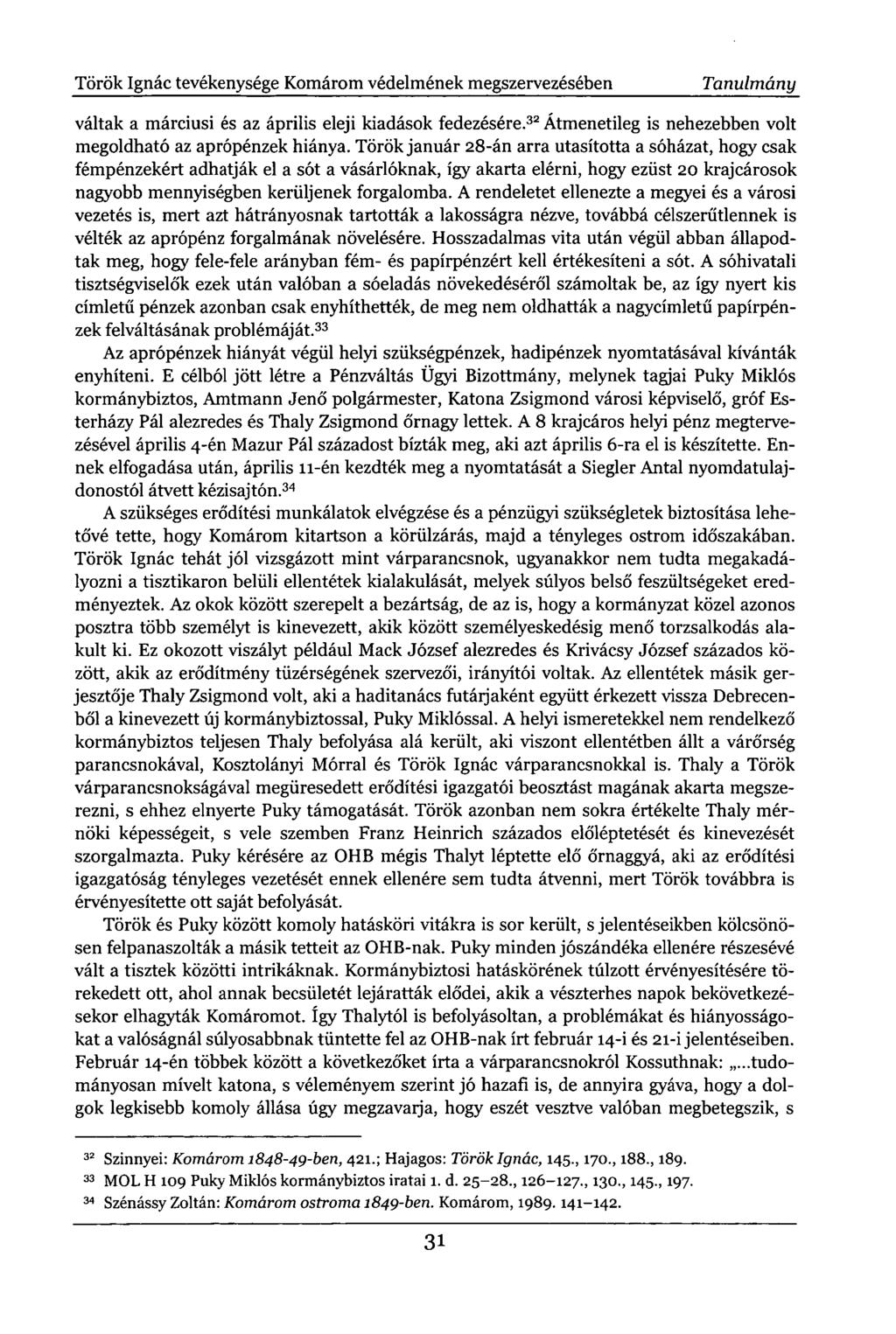 Török Ignác tevékenysége Komárom védelmének megszervezésében Tanulmány váltak a márciusi és az április eleji kiadások fedezésére. 32 Átmenetileg is nehezebben volt megoldható az aprópénzek hiánya.