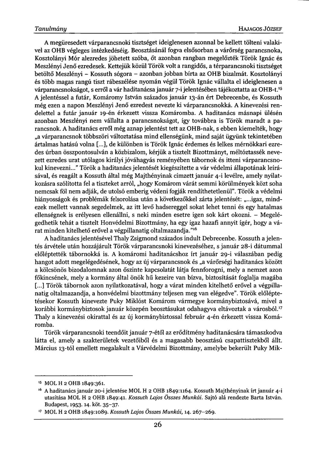 Tanulmány HAJAGOS JÓZSEF A megüresedett várparancsnoki tisztséget ideiglenesen azonnal be kellett tölteni valakivel az OHB végleges intézkedéséig.