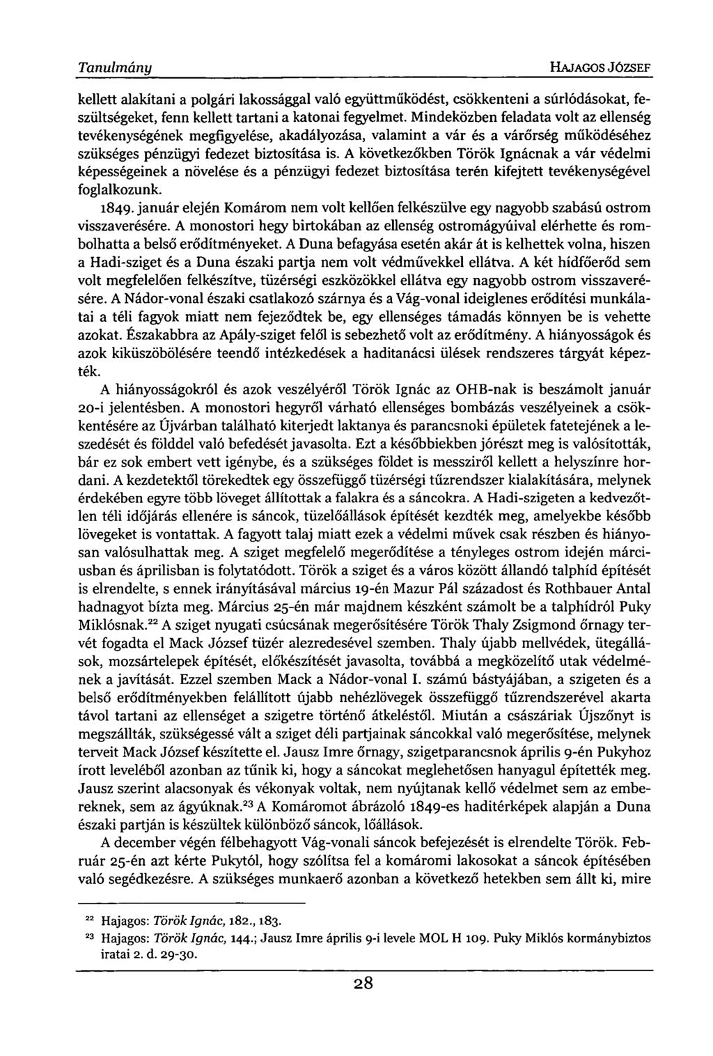 Tanulmány HAJAGOS JÓZSEF kellett alakítani a polgári lakossággal való együttműködést, csökkenteni a súrlódásokat, feszültségeket, fenn kellett tartani a katonai fegyelmet.