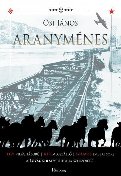 Ősi János - Aranyménes (2017) Egy világháború, két megszálló, számos emberi sors (Rézbong kiadó) Ősi János a Lovagkirály-trilógiával (A Lovagkirály keresztje; Kard és kódex; A Lovagkirály öröksége)