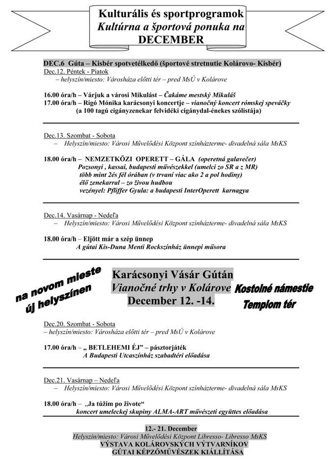 6 GÚTAI HÍRÖZÖN 2008. NOVEMBER A három Gúta Komárom után Gúta az Alsó-Csallóköz legnagyobb települése. Írásos emlékei igazolják, hogy ma már a harmadik helyen fekszik.