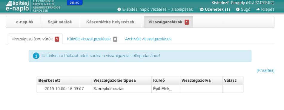 7. A szerepkör elfogadásának lépései a naplóba meghívott felhasználó végzi A szerepkör elfogadásához a naplóba meghívott felhasználónak a főoldalon lévő Visszaigazolások menüben, azon belül a