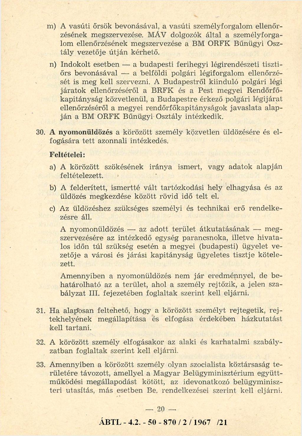 m) A vasúti őrsök bevonásával, a vasúti személyforgalom ellenőrzésének megszervezése.