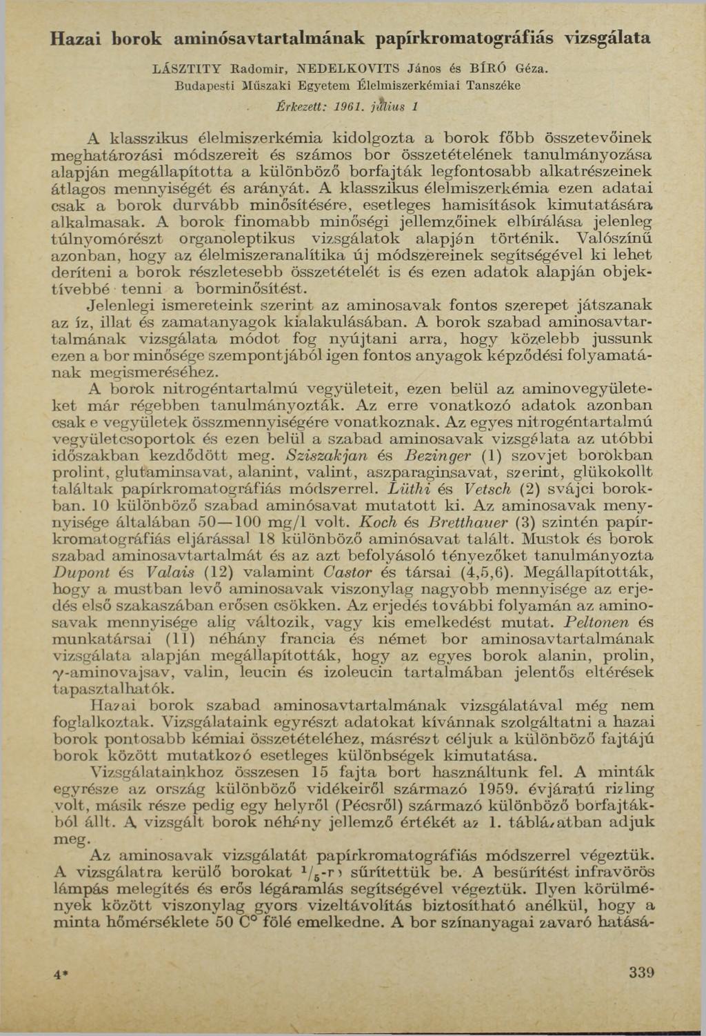 Hazai borok aminósavtartalmának papírkromatográfiás vizsgálata LÁSZTITY Radomir, NEDELKOVITS János és BlRÓ Géza. Budapesti Műszaki Egyetem Élelmiszerkémiai Tanszéke É r k e z e tt: 1 9 6 1.