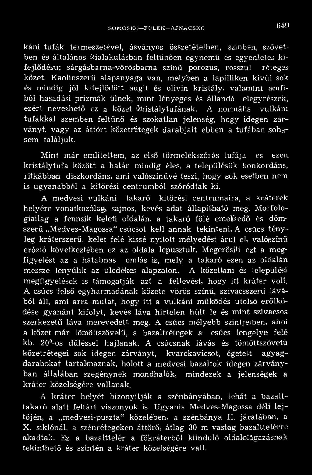 Mint már említettem, az első törmelékszórás tufája es ezen.