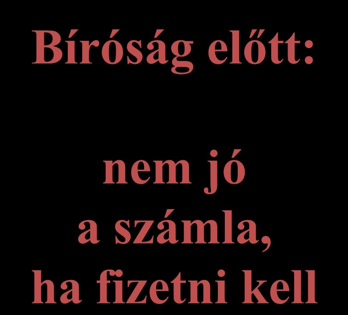 Nem fizető vevő mondja: Könyvelésben: Bíróság előtt: nem jó a