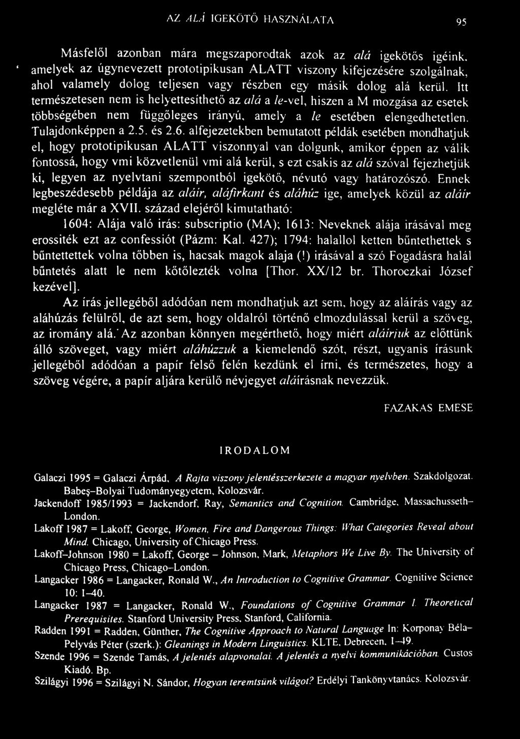 AZ ALÁ IGEKÖTŐ HASZNÁLATA 95 ' Másfelöl azonban mára megszaporodtak azok az alá igekötös igéink.