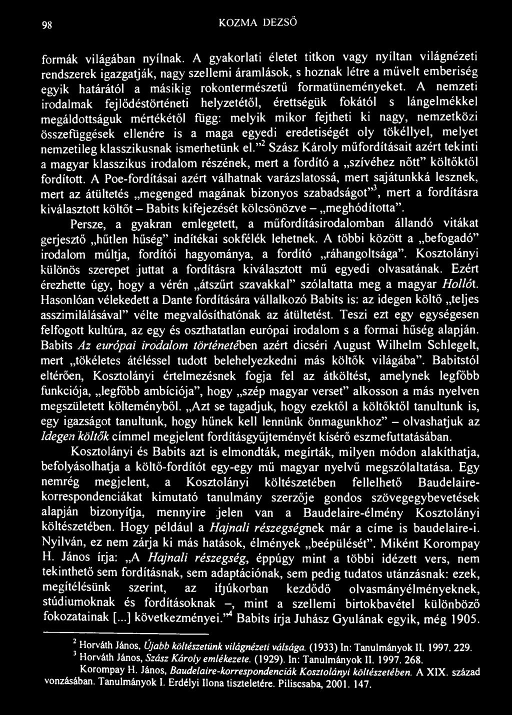98 KOZMA DEZSŐ formák világában nyílnak.