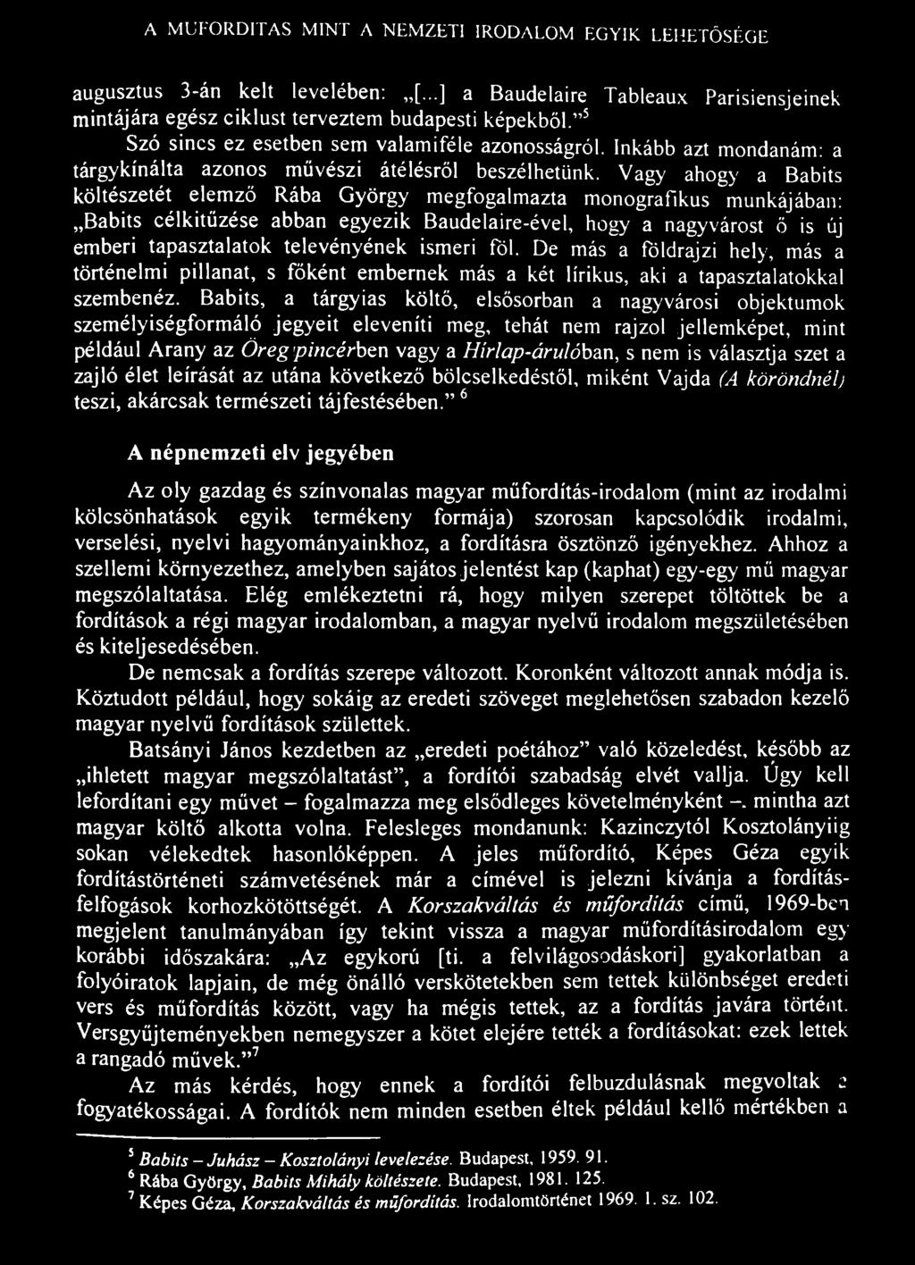 A MŰFORDÍTÁS MINT A NEMZETI IRODALOM EGYIK LEHETŐSÉGE 111 augusztus 3-án kelt levelében: [...] a Baudelaire Tableaux Parisiensjeinek mintájára egész ciklust terveztem budapesti képekből.