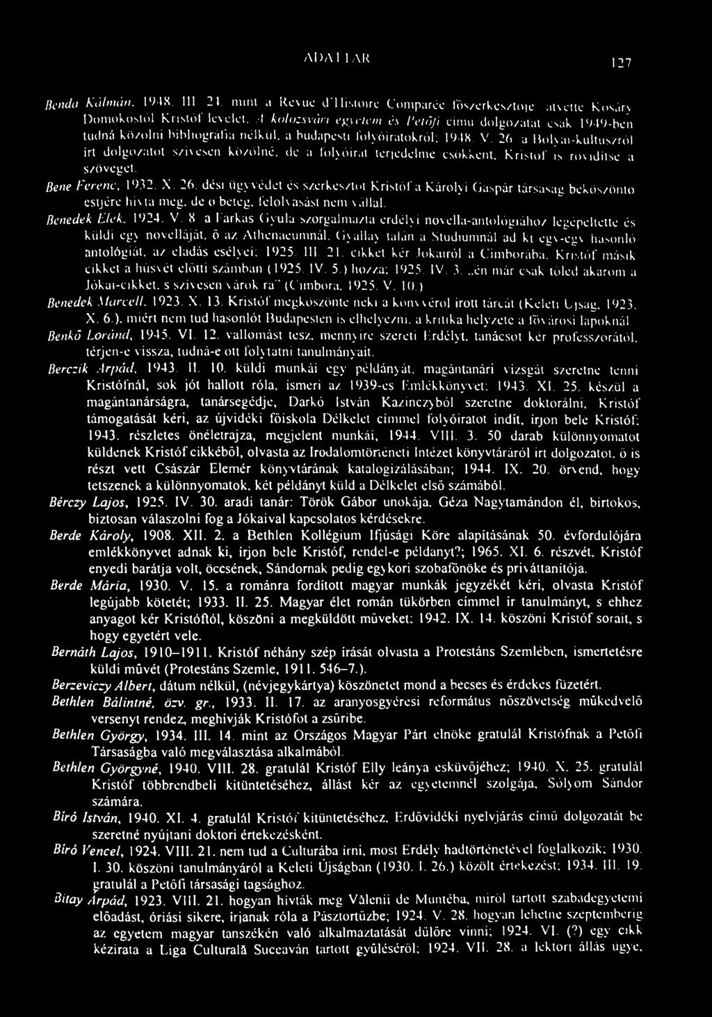 AI)A I I AR 127 Bcnclu Kálmán. 1948 III 21 mini a Revue d'llisloire Comparée főszerkesztője aivelte Knsáry Domokostól Kristóf levelet.