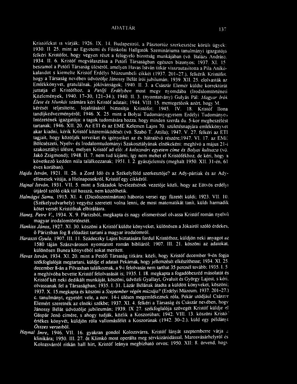 ADATTÁR 137 Kristófokat ts várják; 1926. IX. 14. Budapestről, a Pásztortűz szerkesztése körüli ügyek: 1930. II. 25.