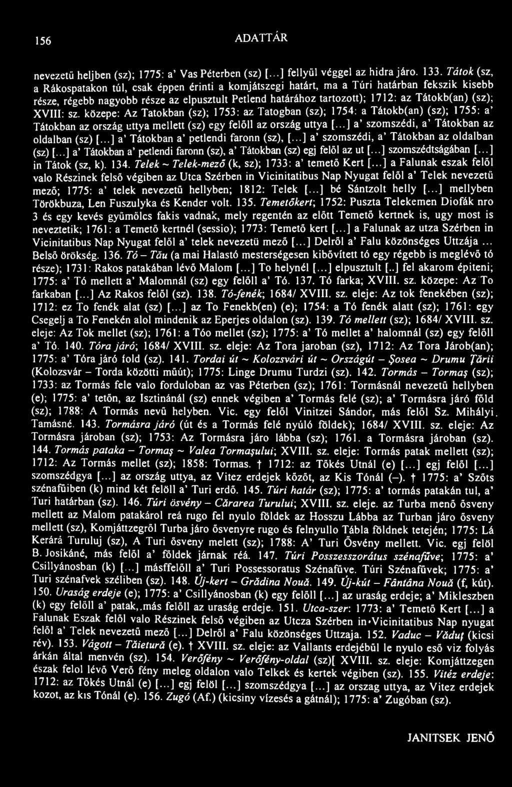 156 ADATTÁR nevezetű heljben (sz); 1775: a' Vas Péterben (sz) [...] fellyül véggel az hidra járo. 133.