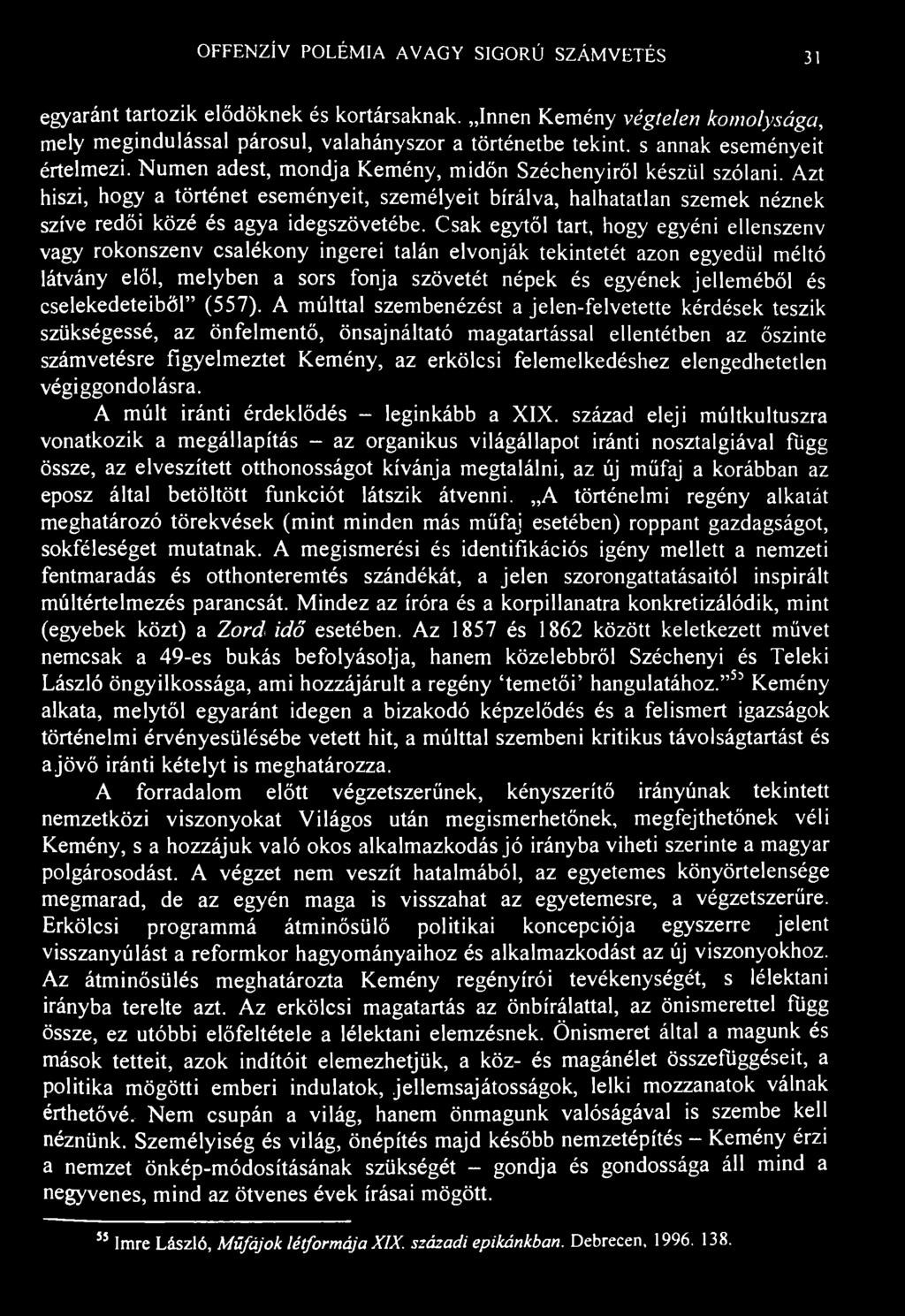 OFFENZÍV POLÉMIA AVAGY SIGORÚ SZÁMVETÉS 31 egyaránt tartozik elődöknek és kortársaknak.
