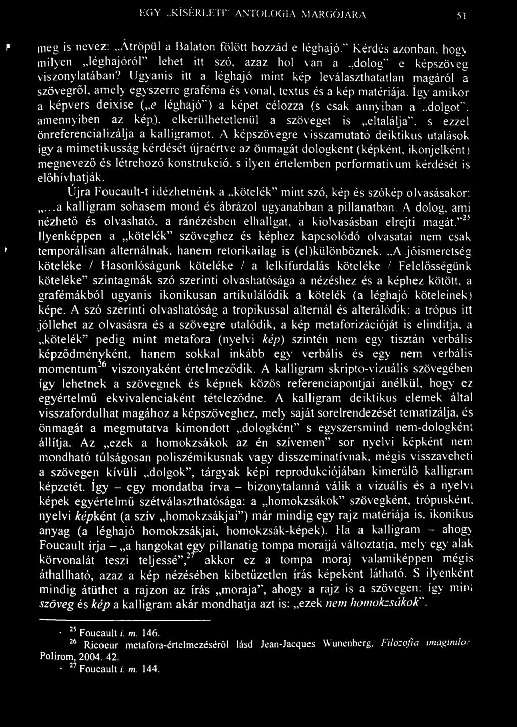 I'X'.Y..KÍSÉRLETI" ANTOLOGIA MARGÓJÁRA 51 r P meg is nevez: Átröpül a Balaton fölött hozzád e léghajó.