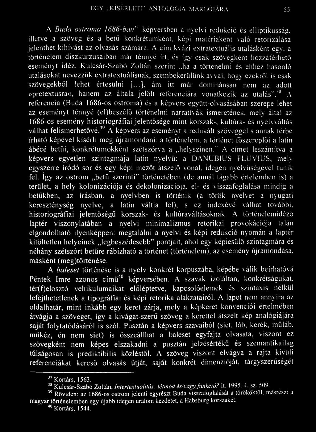 EGY..KÍSÉRLETI" ANTOLOGIA MARGÓJÁRA 55 A Buda ostroma 1686-ban s képversben a nyelvi redukció és elliptikusság.
