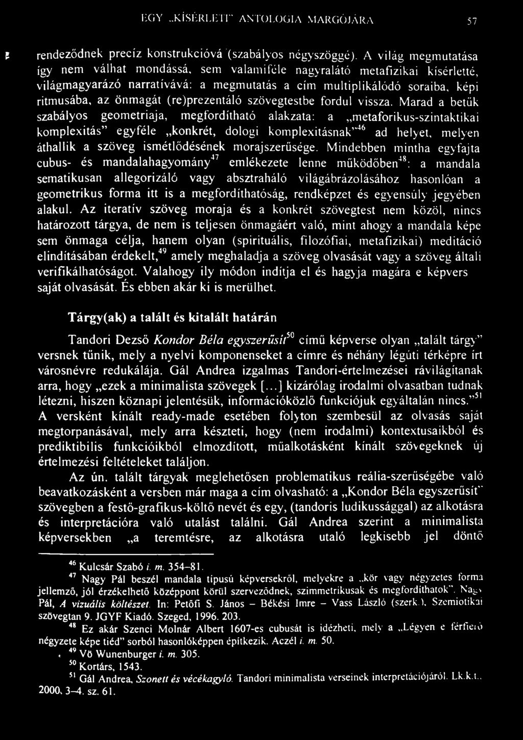 EGY..KÍSÉRLETI" ANTOLOGIA MARGÓJÁRA 57 p rendeződnek precíz konstrukcióvá (szabályos négyszöggé).