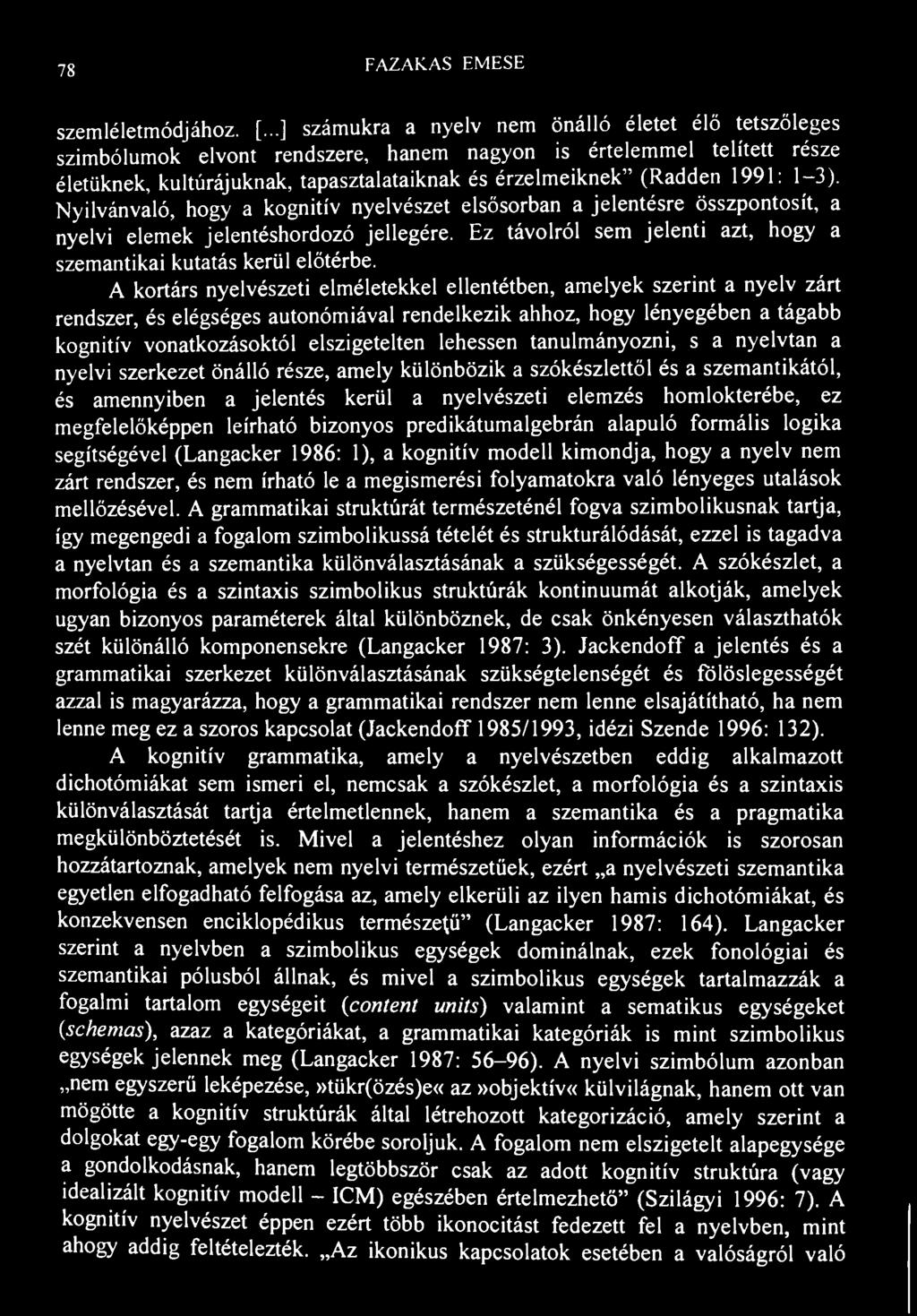 78 FAZAK.AS EMESE szemléletmódjához. [.