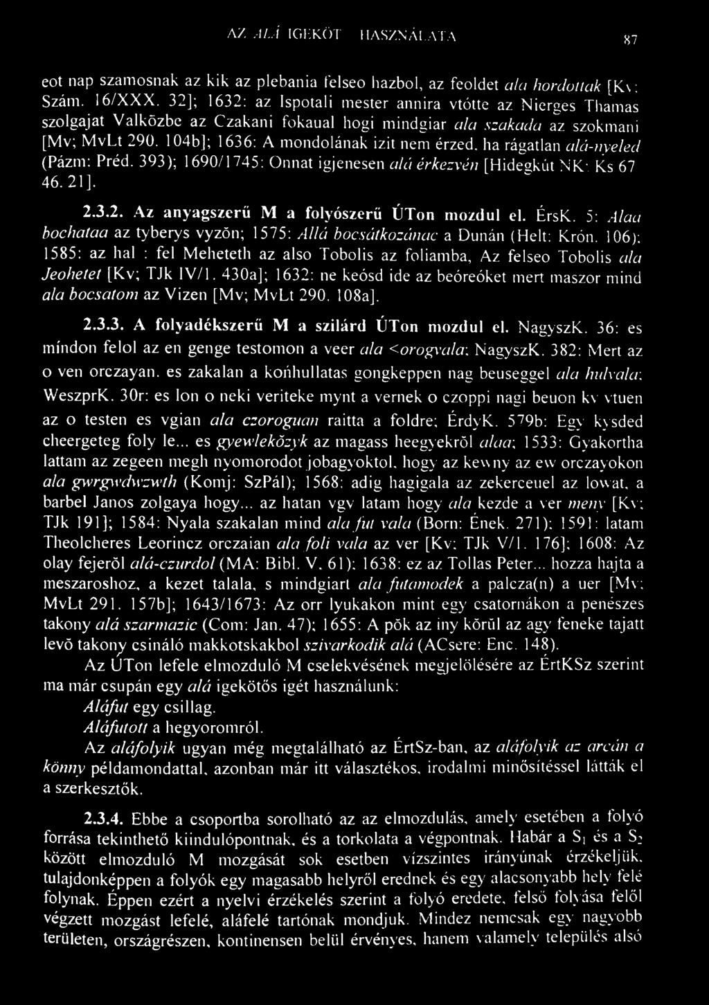 AZ ALÁ IGEKÖTŐ HASZNÁLATA 87 eot nap szamosnak az kik az plebania felseo hazbol, az feoldet ala hordottak [Kv. Szám. 16/XXX.