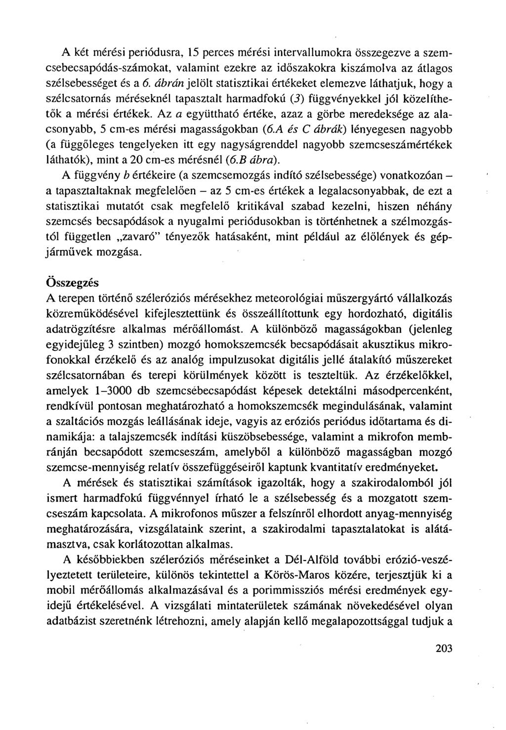 A két mérési periódusra, 15 perces mérési intervallumokra összegezve a szemcsebecsapódás-számokat, valamint ezekre az időszakokra kiszámolva az átlagos szélsebességet és a 6.