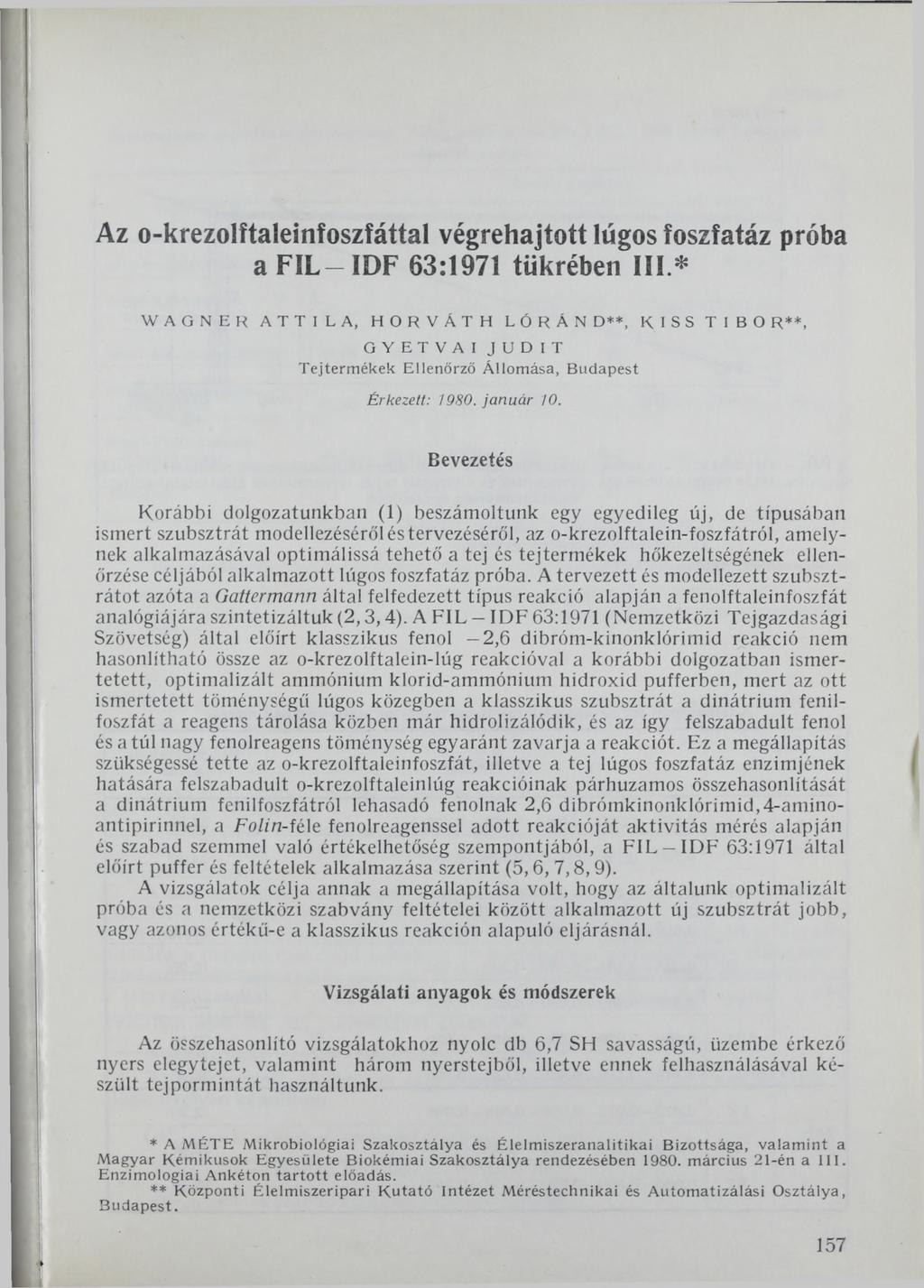 Az o-krezolftaleinfoszfáttal végrehajtott lúgos foszfatáz próba a F IL -ID F 63:1971 tükrében III * WAGNER ATTILA, HORVÁTH LÓRÁN D**, RISS T I В О R**, G Y E T V A IJU D IT Tejterm ékek Ellenőrző Á