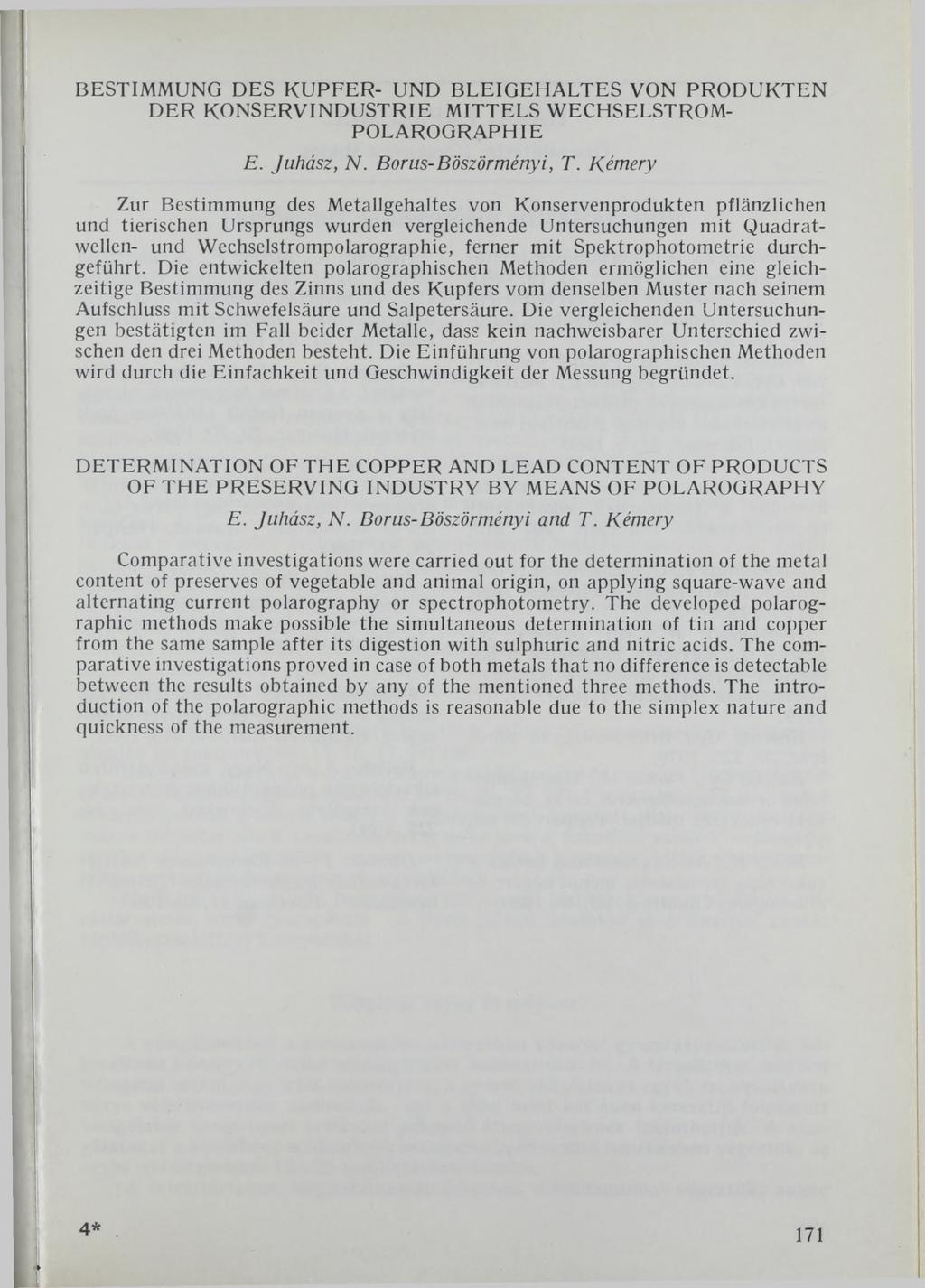 BESTIMMUNG DES KUPFER- UND BLEIGEHALTES VON PRODUKTEN DER KONSERVINDUSTRIE MITTELS WECHSELSTROM POLAROGRAPHIE E. Juhász, N. Borús-Böszörményi, T.