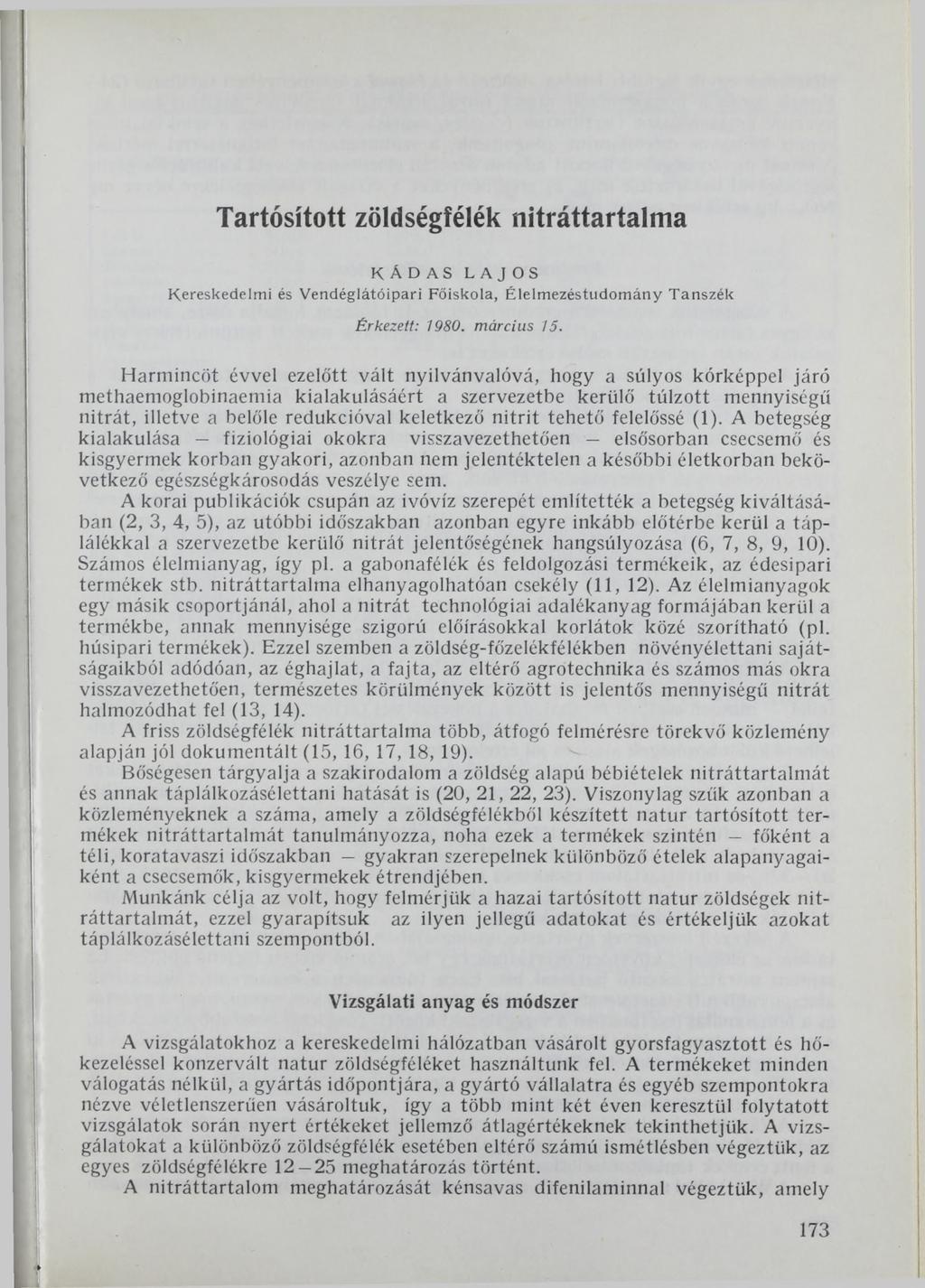 Tartósított zöldségfélék nitráttartalma K Á D A S LAJOS K e re s k e d e lm i és V e n d é g lá tó ip a ri F ő is k o la, É le lm e z é s tu d o m á n y T a n s z é k Érkezett: 1980. március 15.