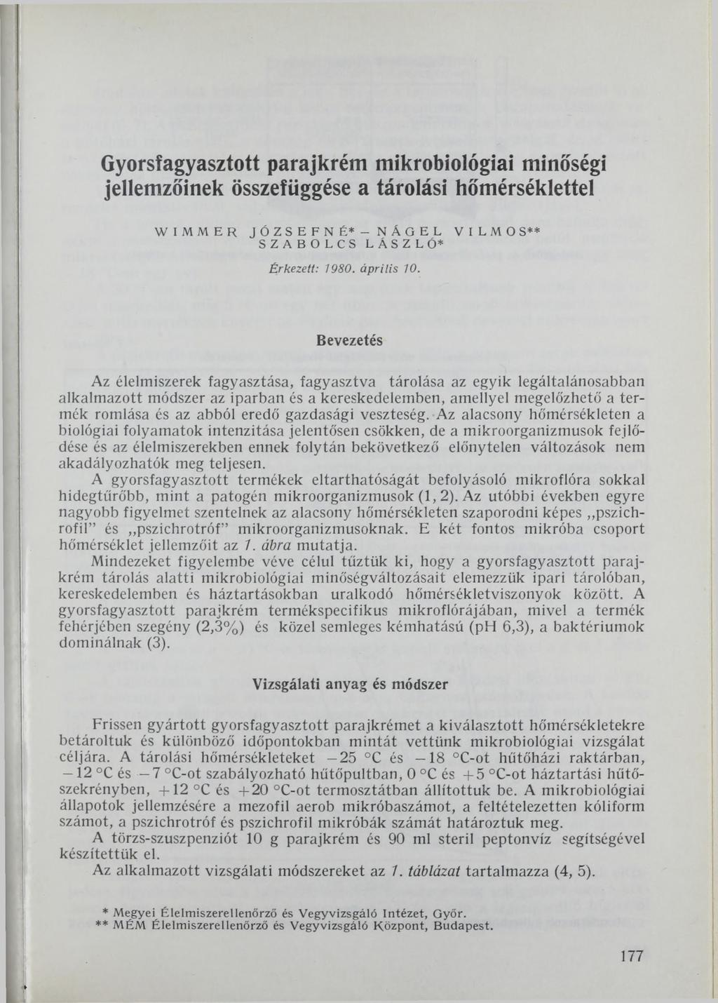 Gyorsfagyasztott parajkrém mikrobiológiai minőségi jellemzőinek összefüggése a tárolási hőmérséklettel WIMMER JÓZSEFNÉ*- NÄGEL VILMOS** SZABOLCS LÁSZLÓ* Érkezett: 1980. április 10.