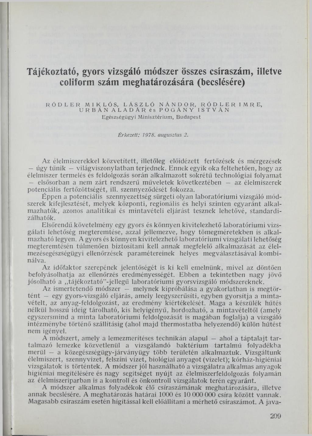 Tájékoztató, gyors vizsgáló módszer összes csíraszám, illetve coliform szám meghatározására (becslésére) R Ó D L E R M IKLÓS, LÁSZLÓ N Á ND O R, R Ó D L E R IMRE, U R B Á N A L A D Á R és P O G Á N Y