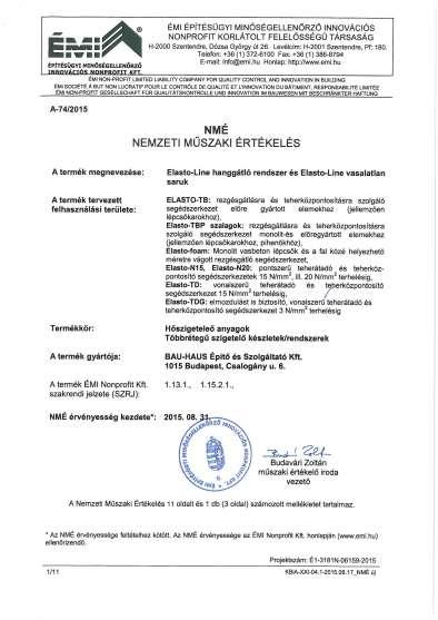 Termékeink alkalmazásának lehetőségeit minden esetben a tervezőknek és a kivitelezőknek kell megvizsgál ni. Bau Haus Építőipari és Szolgáltató Kft. Minden jog fenntartva!