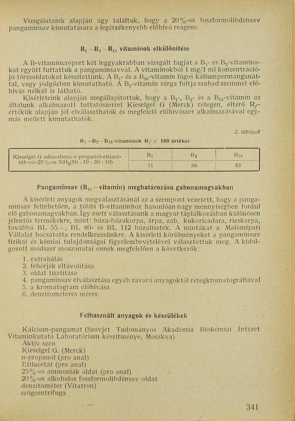 Vizsgálataink alapján úgy találtuk, hogy a 20%-os foszformolibdénsav pangaminsav kimutatására a legérzékenyebb előhívó reagens.