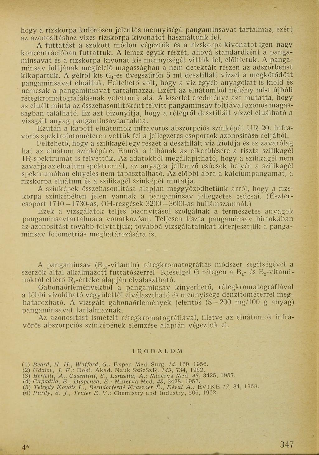 hogy a rizskorpa különösen jelentős mennyiségű pangaminsavat tartalmaz, ezért az azonosításhoz vizes rizskorpa kivonatot használtunk fel.