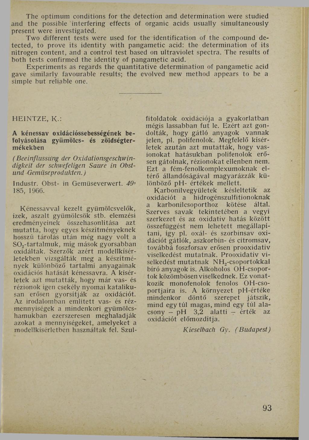 The optimum conditions for the detection and determination were studied and the possible interfering effects of organic acids usually simultaneously present were investigated.