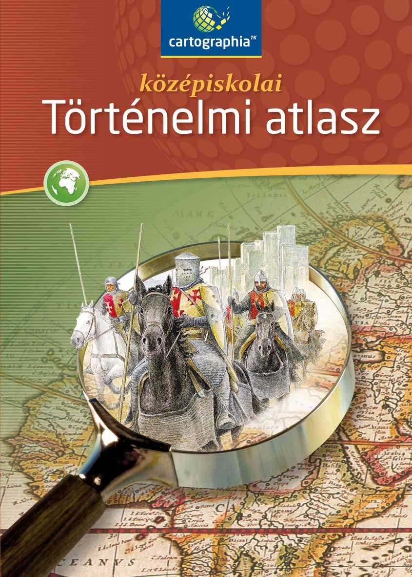 Történelem Középiskolásoknak Középiskolai történelmi atlasz 5 12. évfolyam (184 oldal) Kiknek ajánljuk?